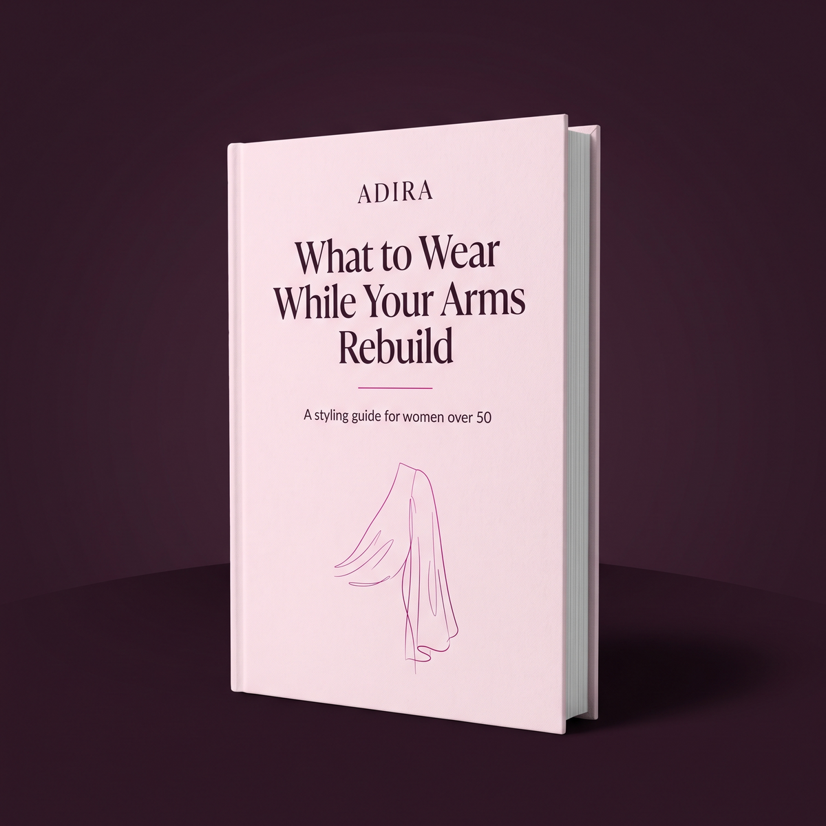 What to Wear While Your Arms Rebuild ebook cover, ADIRA styling guide for women over 50